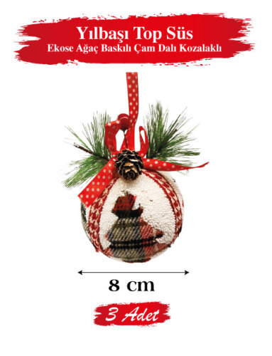 Yılbaşı Top Süs 8 cm Ekose Ağaç Baskılı Çam Dalı Kozalaklı 3 Parça - 